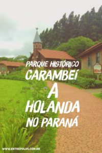 Parque Histórico de Carambeí, mostra como aconteceu a colonização holandesa no Paraná