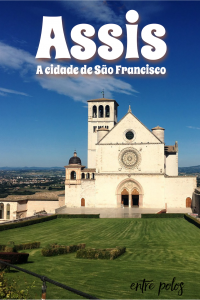 Dicas para conhecer Assis Itália - a cidade de São Francisco. #entrepolos #italia